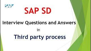 SAP SD Interview Questions and Answers || Third party process || Chapter-wise Interview Questions