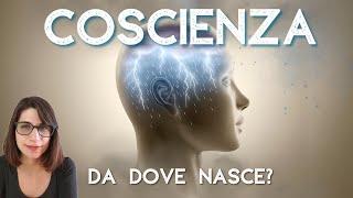 Come NASCE e che cos’è la COSCIENZA? Le risposte delle neuroscienze