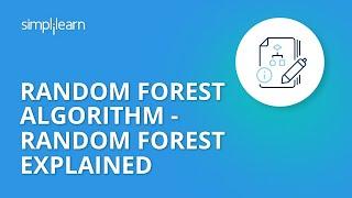 Random Forest Algorithm - Random Forest Explained | Random Forest in Machine Learning | Simplilearn