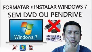 Como Formatar e Instalar Windows 7, sem DVD ou pendrive