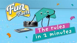 Fun Facts - The rules in 2 minutes!