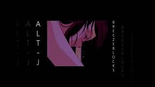 alt-J (∆) - Breezeblocks (slowed & reverb)