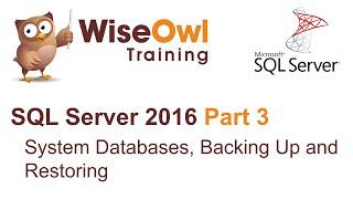 SQL Server 2016 Part 3 - System Databases, Backing Up and Restoring