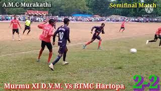 Murmu XI DVM Vs BTMC Hartopa//Highlights Match//AMC Murakathi//LAKHAN SOREN