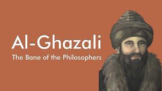 Al-Ghazali - The Bane of the Philosophers