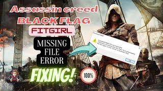 Assassin creed [4] BLACK FLAG|| Fitgirl installing missing file error FIXING!! 100%