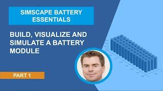 Build, Visualize, and Simulate a Battery Module | Simscape Battery Essentials, Part 1