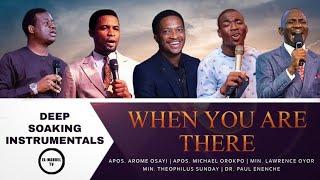 Deep Soaking Instrumentals - When You Are There - Dr. Paul Enenche | Ap. Orokpo | Theophilus Sunday