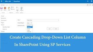 How to create Cascading Drop Down list in SharePoint Online/2016/2013/2010 - Using SP Services (JS )
