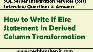 SSIS Interview Questions Answers | How to Write If Else Statement in Derived Column Transformation