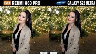 Redmi K60 Pro Vs Samsung Galaxy S22 Ultra Night Mode Camera Test