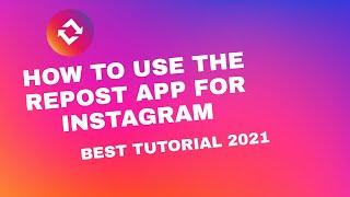 How to use REPOST APP for Instagram (Best IN DEPTH TUTORIAL 2021)