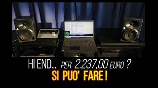 HI END... per 2.237.00 euro?  Si Può Fare!