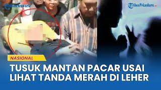 Motif SRP Mantan Pacar Tusuk Wanita di Tegal, Ngamuk Diputisin Hingga Lihat Tanda Merah di Leher