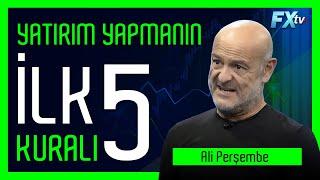 Yatırım yapmanın ilk 5 kuralı | Ali Perşembe