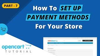 How To Set Up Payment Methods For Your Online Store - Opencart Tutorial (Part 7)