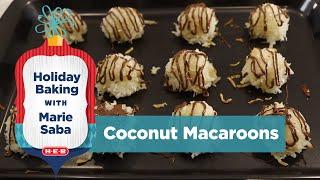 Holiday Baking with Marie Saba: Coconut Macaroons