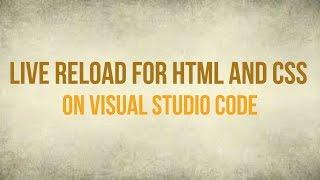 Live Reload for HTML and CSS in Visual Studio Code
