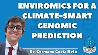 Enviromics for a climate-smart genomic prediction (Dr. Germano Costa Neto)