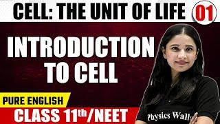 CELL - THE UNIT OF LIFE | Introduction to Cell | Botany | Pure English | Class 11th / NEET