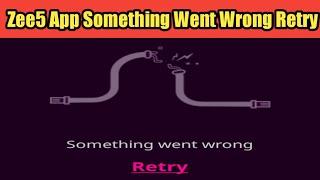 Zee5 || How To Fix Something Went wrong retry problem solve in Zee5 Android