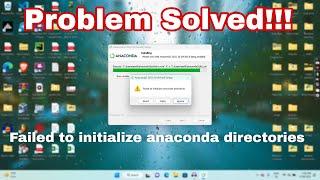 Failed to initialize anaconda directories-- Anaconda problem solution!