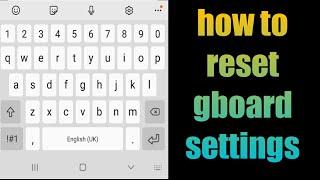 how to reset gboard settings | how to reset keyboard on Android | gboard keyboard reset