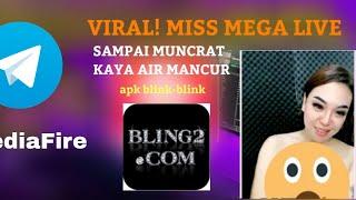 MISS MEGA! Live blink-blink sampai muncrat kaya air mancur  MediaFire disni‼️