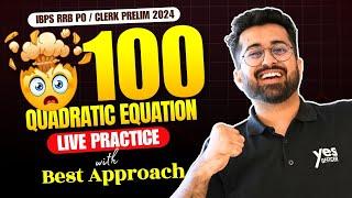  100 Quadratic Equations - Live Practice with Best Approach || IBPS RRB PO / Clerk Prelim 2024