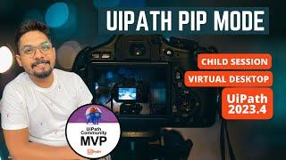 UiPath PIP Mode | How Do I Use UiPath PIP Mode