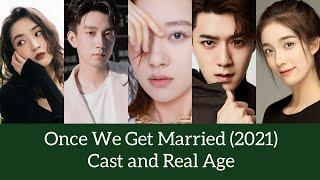 Once We Get Married (2021) Cast and Real Age, Wang Yu Wen, Wang Zi Qi, Yi Bai Chen, Zhong Li Li,..