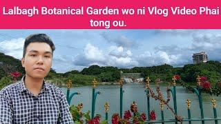 Lalbagh Botanical Garden Park ni Vlog Video phai Tong ou || Phrung Kaham