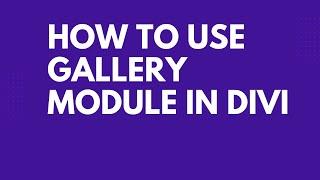 How to use gallery module in divi | divi gallery module