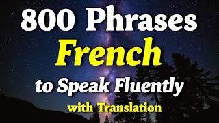 800 Phrases to Speak French Fluently - Learn French