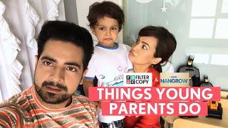 FilterCopy | Things Young Parents Do | Ft. Karan Mehra, Nisha Rawal Mehra and Kavish Mehra
