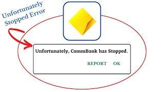 Unfortunately,CommBank Has Stopped Error in Android - App Not Open Problem | AllTechapple