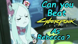 Can you Beat Cyberpunk 2077 As Rebecca from Edgerunners?