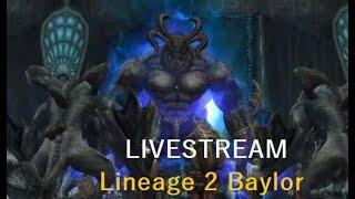 Lineage 2 - Baylor, Seed of Infinity, Kamaloka, Olympiad (LiveStream)