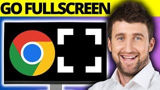 How To Go Full Screen Mode on Google Chrome Full Guide