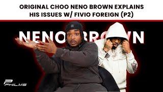 Original Choo Neno Brown Explains His ISSUE w/ FIVIO FOREIGN : “We Don’t Know Y’all” (P2)