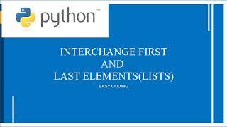 Python Program To Interchange First and Last Elements Of The List||Python Programs For Begginers