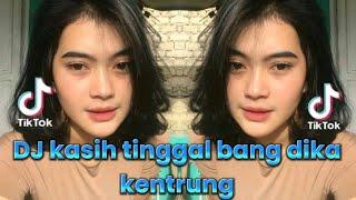 DJ KASIH TINGGAL BANG DIKA STYLE KENTRUNG DJ DIKA