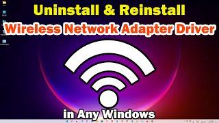 How to Uninstall & Reinstall a Wireless Network Adapter Driver in Any Windows PC or Laptop