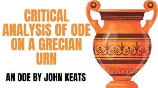 Critical Analysis of Ode on a Grecian Urn | An Ode by John Keats