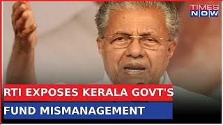 Kerala Government Under Fire: RTI Exposes Fund Mismanagement | Latest News Updates