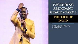 Exceeding Abundant Grace (Part 2 - The Life Of David) by Dr Pastor Paul Enenche || KPGWC2021