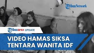 Bocor Video Hamas Culik dan Siksa 5 Tentara Wanita IDF yang Sempat Joget-joget Hina Palestina