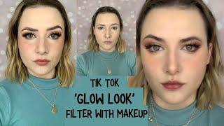 RECREATING THE TIK TOK 'GLOW LOOK' FILTER WITH MAKEUP