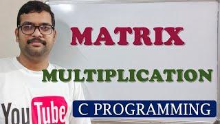 44 - MATRIX MULTIPLICATION - C PROGRAMMING