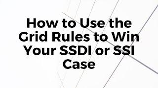 How to Use the Grid Rules to Win Your SSDI or SSI Case